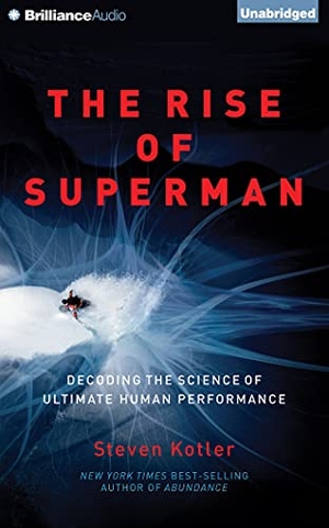 Kotler, Steven. The Rise of Superman: Decoding the Science of Ultimate Human Performance. BRILLIANCE CORP, 2015.