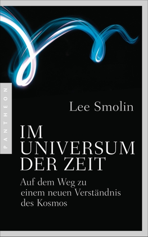 Smolin, Lee. Im Universum der Zeit - Auf dem Weg zu einem neuen Verständnis des Kosmos. Pantheon, 2015.