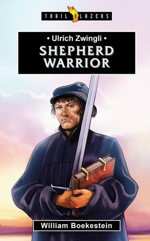 Boekestein, William. Ulrich Zwingli: Shepherd Warrior. Christian Focus Publications, 2016.