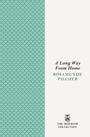 Pilcher, Rosamunde. A Long Way From Home. Penguin Books Ltd (UK), 2026.