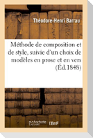 Méthode de Composition Et de Style, Suivie d'Un Choix de Modèles En Prose Et En Vers. 2nde Édition