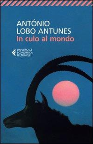 Antunes, António Lobo. In culo al mondo. Feltrinelli, 2014.