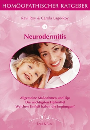 Lage-Roy, Carola / Ravi Roy. Neurodermitis - Allgemeine Maßnahmen und Tips. Die wichtigsten Heilmittel. Welchen Einfluß haben die Impfungen?. Lage & Roy Verlag, 2008.