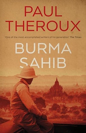 Theroux, Paul. Burma Sahib. Penguin Books Ltd (UK), 2024.