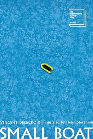 Delecroix, Vincent. Small Boat - A Novel. Harper Collins Publ. USA, 2026.