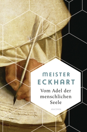 Meister Eckhart. Vom Adel der menschlichen Seele. Anaconda Verlag, 2021.
