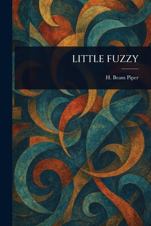 Piper, H Beam. Little Fuzzy. Creative Media Partners, LLC, 2025.