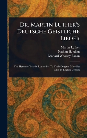 Luther, Martin / Allen, Nathan H et al. Dr. Martin Luther's Deutsche Geistliche Lieder. Creative Media Partners, LLC, 2025.