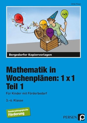 Kreye, Ulrike. Mathematik in Wochenplänen: 1x1 - Teil 1 - (3. bis 6. Klasse). Persen Verlag i.d. AAP, 2017.