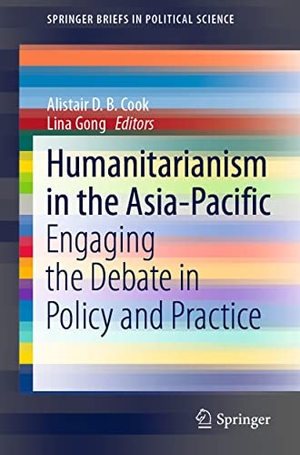 Gong, Lina / Alistair D. B. Cook (Hrsg.). Humanitarianism in the Asia-Pacific - Engaging the Debate in Policy and Practice. Springer Nature Singapore, 2021.