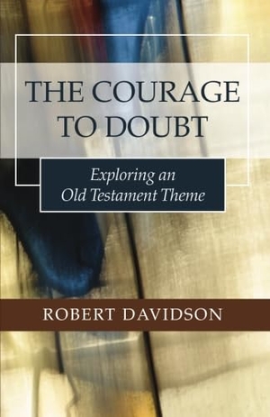 Davidson, Robert. The Courage to Doubt. Wipf & Stock Publishers, 2015.