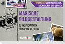 Fotokarten. Magische Bildgestaltung