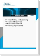 Decision Making for Sustaining Operational Excellence in Nuclear Power Plant Operating Organizations