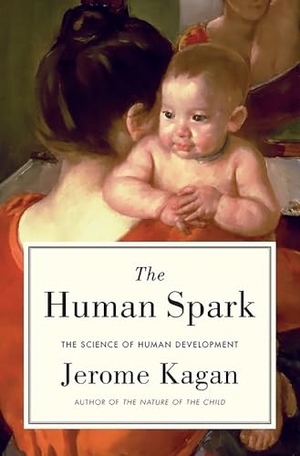 Kagan, Jerome. Human Spark. Hachette Book Group, 2013.