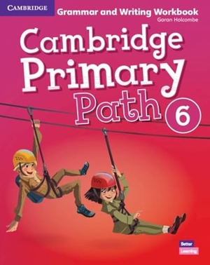 Holcombe, Garan. Cambridge Primary Path Level 6 Grammar and Writing Workbook. Cambridge University Press, 2019.