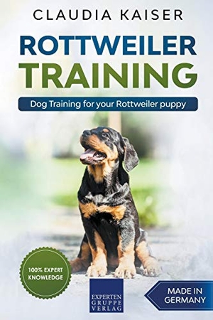 Kaiser, Claudia. Rottweiler Training - Dog Training for your Rottweiler puppy. Expertengruppe Verlag, 2021.