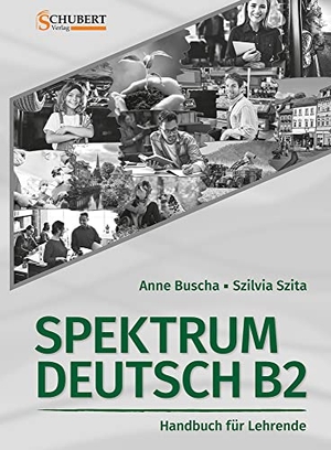 Buscha, Anne / Szilvia Szita. Spektrum Deutsch B2: Handbuch für Lehrende. Schubert Verlag GmbH & Co, 2022.