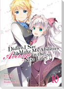 Didn't I Say to Make My Abilities Average in the Next Life?! (Light Novel) Vol. 10