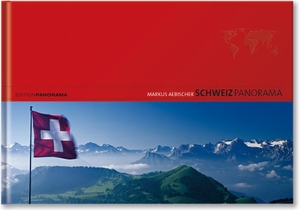Aebischer, Markus. Schweiz Panorama. Edition Panorama GmbH, 2009.