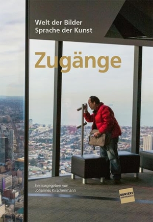 Kirschenmann, Johannes (Hrsg.). Zugänge - Welt der Bilder - Sprache der Kunst. Kopäd Verlag, 2020.