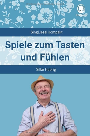 Hubrig, Silke. Spiele zum Tasten und Fühlen - Beschäftigung und Gedächtnistraining für Senioren mit Demenz. Beliebt und bewährt bei Senioren. Singliesel GmbH, 2025.