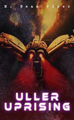 Piper, H Beam. Uller Uprising - Terro-Human Future History Novel. E-Artnow, 2019.