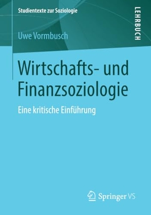 Vormbusch, Uwe. Wirtschafts- und Finanzsoziologie - Eine kritische Einführung. Springer Fachmedien Wiesbaden, 2018.