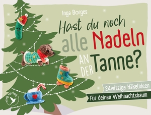 Borges, Inga. Hast du noch alle Nadeln an der Tanne? - 24 witzige Häkelideen für deinen Weihnachtsbaum | Fast Food, Faultier, Dackel, Ufo uvm. Häkeln mit @byfauline. MVG Moderne Vlgs. Ges., 2026.