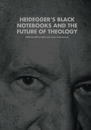 Svenungsson, Jayne / Mårten Björk (Hrsg.). Heidegger¿s Black Notebooks and the Future of Theology. Springer International Publishing, 2019.