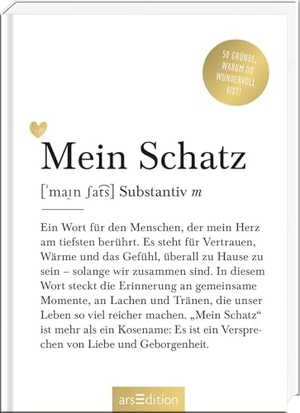 Mein Schatz (Substantiv, m) - 50 Gründe, warum du wundervoll bist!. Ars Edition GmbH, 2026.