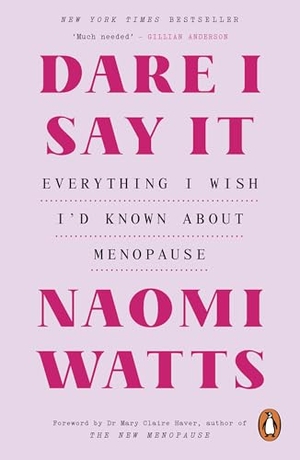 Watts, Naomi. Dare I Say It - Everything I Wish I'd Known about Menopause. Random House UK Ltd, 2026.
