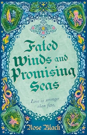 Black, Rose. Fated Winds and Promising Seas - A tender-hearted tale of forging fates, fantastic creatures, and found family. Jessica Kingsley Publishers, 2024.
