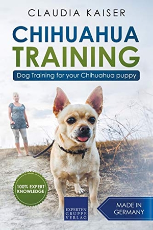 Kaiser, Claudia. Chihuahua Training - Dog Training for Your Chihuahua Puppy. Draft2Digital, 2020.