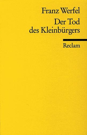 Werfel, Franz. Der Tod des Kleinbürgers. Reclam Philipp Jun., 2000.