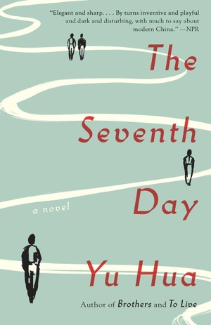 Hua, Yu. The Seventh Day. Knopf Doubleday Publishing Group, 2016.