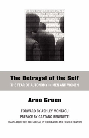 Gruen, Arno. The Betrayal of the Self: The Fear of Autonomy in Men and Women. Human Development Books, 2007.