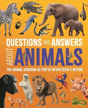 Lland, Meriel / Leach, Michael et al. Questions and Answers About Animals - The Animal Kingdom as You've Never Seen It Before. Arcturus Publishing Ltd, 2026.