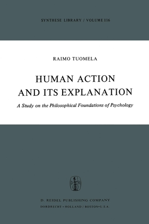 Tuomela, R.. Human Action and Its Explanation - A Study on the Philosophical Foundations of Psychology. Springer Netherlands, 2011.