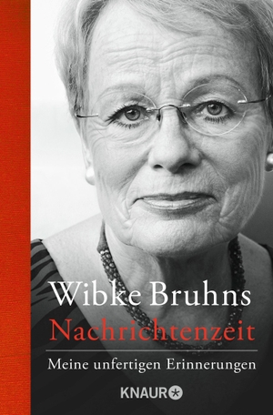 Bruhns, Wibke. Nachrichtenzeit - Meine unfertigen Erinnerungen. Knaur Taschenbuch, 2013.