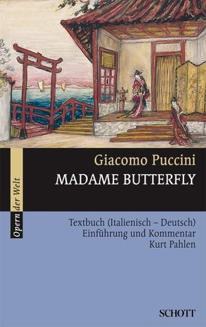 Puccini, Giacomo / Pahlen Kurt. Madame Butterfly - Einführung und Kommentar. Schott Music GmbH, 2022.