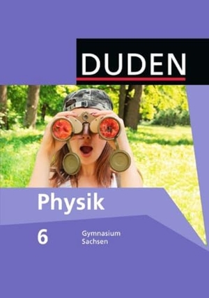 Gau, Barbara / Meyer, Lothar et al. Duden Physik 6. Schuljahr - Schülerbuch. Gymnasium Sachsen. Duden Schulbuch, 2013.