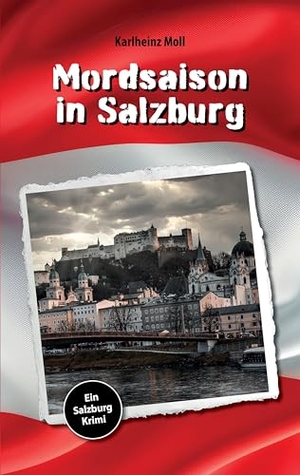 Moll, Karlheinz. Mordsaison in Salzburg - Ein Salzburg Krimi. tredition, 2026.