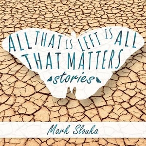 Slouka, Mark. All That Is Left Is All That Matters: Stories. HighBridge Audio, 2018.