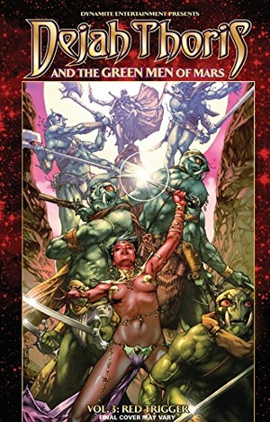 Rahner, Mark. Dejah Thoris and the Green Men of Mars Volume 3 Red Trigger. Dynamite Entertainment, 2014.