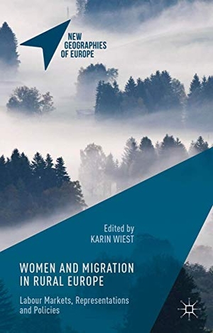 Wiest, Karin (Hrsg.). Women and Migration in Rural Europe - Labour Markets, Representations and Policies. Palgrave Macmillan UK, 2016.