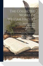 The Collected Works of William Hazlitt