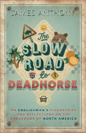 Anthony, James. The Slow Road to Deadhorse - An Englishman's Discoveries and Reflections on the Backroads of North America. Redbrick Books, 2021.