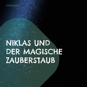März, Stefan. Niklas und der magische Zauberstaub. Books on Demand, 2023.
