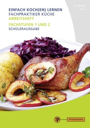 Kettmann, Angelika / Martin Koch. Arbeitsheft Fachpraktiker Küche - Band 2 - Fachstufen 1 und 2 Schülerausgabe. Pfanneberg Fachbuchverlag, 2025.