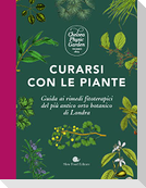 Curarsi con le piante. Giuda ai rimendi fitoterapici del più antico orto botanico di Londra